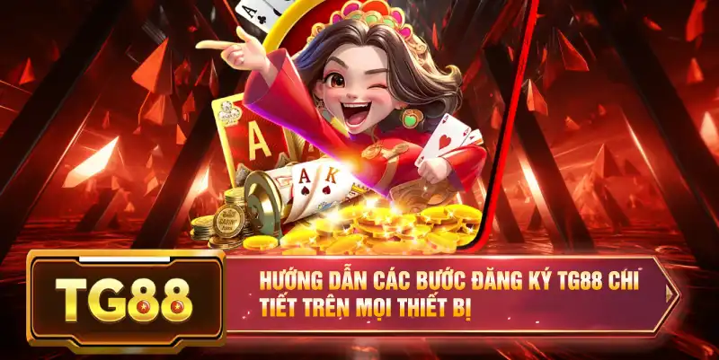 Hướng dẫn các bước đăng ký TG88 chi tiết trên mọi thiết bị